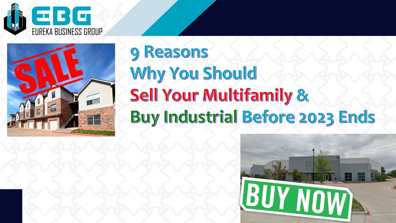 9 Reasons Why You Should Sell Your Multifamily Properties & Buy Industrial Before 2023 Ends